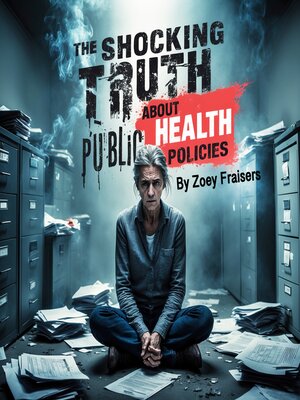 cover image of The Shocking Truth about Public Health Policies